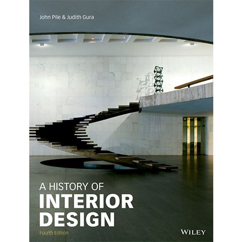 «A History of Interior Design (Fourth Edition)», John Pile & Judith Gura